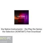 the Native Instruments’ – the Play the Series the Selection Download
