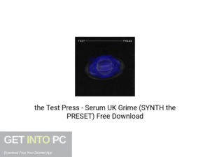 the Test Press Serum UK Grime (SYNTH the PRESET) Free Download-GetintoPC.com.jpeg