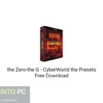 the Zero-the G – CyberWorld the Presets Free Download