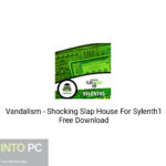 Vandalism – Shocking Slap House For Sylenth1 Free Download