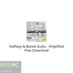 Halfway & Based Gutta – Amplified Free Download