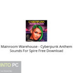 Mainroom Warehouse – Cyberpunk Anthem Sounds For Spire Free Download