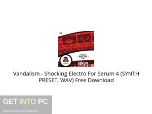 Vandalism Shocking Electro For Serum 4 (SYNTH PRESET, WAV) Free Download-GetintoPC.com.jpeg