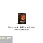Ghosthack – Riddim Xplosion Free Download