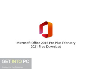 Microsoft Office 2016 Pro Plus February 2021 Free Download-GetintoPC.com.jpeg