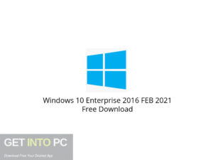 Windows 10 Enterprise 2016 x64 2021 Free Download