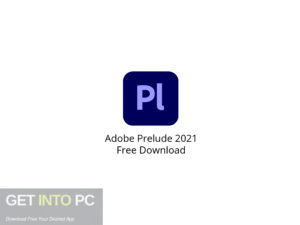 Download Adobe Prelude 2021 for free - GetintoPC.com.jpeg