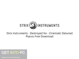 Strix Instruments Destroyed Six Cinematic Detuned Pianos Free Download-GetintoPC.com.jpeg