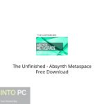 The Unfinished – Absynth Metaspace Free Download