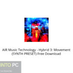 AIR Music Technology – Hybrid 3: Movement (SYNTH PRESET) Free Download