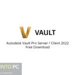 Autodesk Vault Pro Server / Client 2022 Free Download