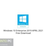 Windows 10 Enterprise 2019 APRIL 2021 Free Download