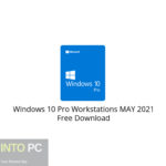 Windows 10 Pro Workstations MAY 2021 Free Download