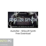 Audiofier – SEQui2R Synth Free Download