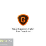 Topaz Gigapixel AI 2021 Free Download