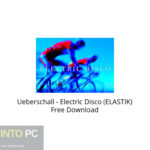 Ueberschall – Electric Disco (ELASTIK) Free Download