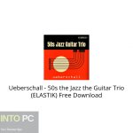 Ueberschall – 50s the Jazz the Guitar Trio (ELASTIK) Free Download