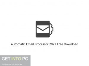 Automatic Email Processor 2021 Free Download-GetintoPC.com.jpeg