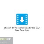 Jihosoft 4K Video Downloader Pro 2021 Free Download