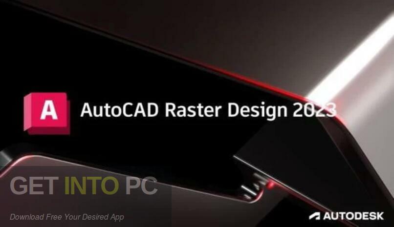 Download Autodesk AutoCAD Raster Design 2023 Free Download