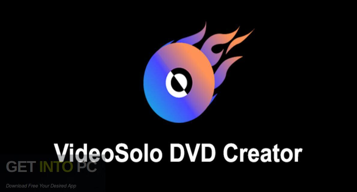 Download VideoSolo DVD Creator 2022 Free Download