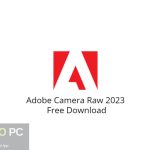 Adobe Camera Raw 2023 Free Download