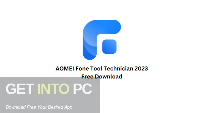 Download AOMEI Fone Tool Technician 2023 Free Download