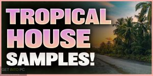 Fox Samples - Must Have Audio: Tropical House Songs (WAV) Latest Version Free Download-GetintoPC.com.jpg